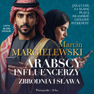 Arabscy influencerzy. Zbrodnia i sława Marcin Margielewski - audiobook MP3
