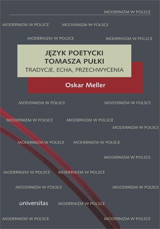 Język poetycki Tomasza Pułki: tradycje, echa, przechwycenia Oskar Meller - okladka książki
