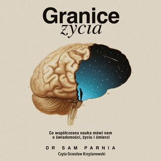 Granice życia. Co współczesna nauka mówi nam o świadomości, życiu i śmierci Sam Parnia - audiobook MP3