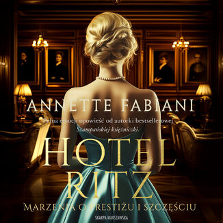 Hotel Ritz. Marzenia o prestiżu i szczęściu Annette Fabiani - audiobook MP3