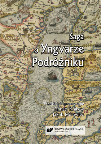 Saga o Yngvarze Podróżniku (Yngvars saga víðfǫrla) Przekł. i oprac. Annett Krakow, Jakub Morawiec - okladka książki