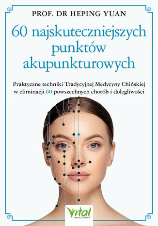 60 najskuteczniejszych punktów akupunkturowych Heping Yuan - okladka książki