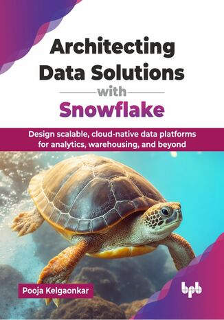 Architecting Data Solutions with Snowflake Pooja Kelgaonkar - okladka książki