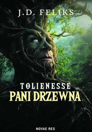 Tolienesse. Pani Drzewna J. D. Feliks - okladka książki