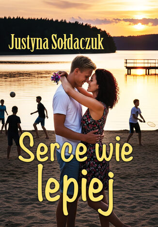Serce wie lepiej Justyna Sołdaczuk - okladka książki