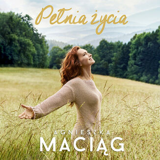 Pełnia życia Agnieszka Maciąg - audiobook MP3