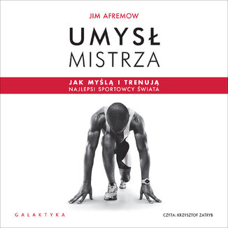 Umysł mistrza. Jak myślą i trenują najlepsi sportowcy świata Jim Afremow - audiobook MP3