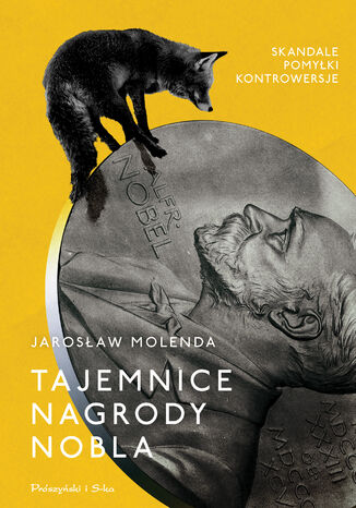 Tajemnice Nagrody Nobla. Skandale, pomyłki, kontrowersje Jarosław Molenda - okladka książki