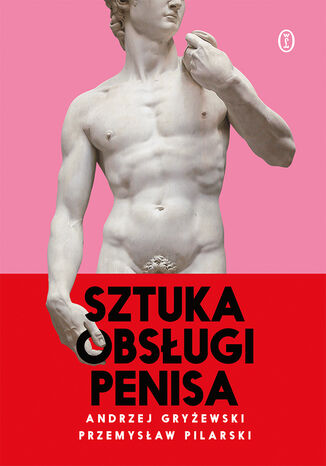 Sztuka obsługi penisa Andrzej Gryżewski, Przemysław Pilarski - okladka książki