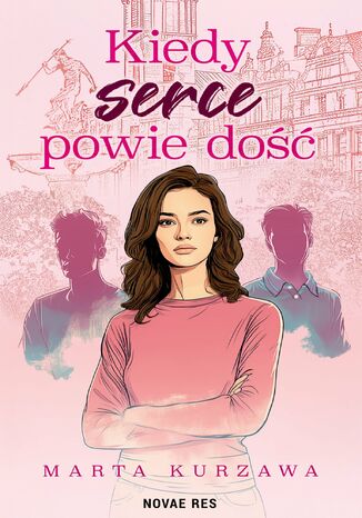 Kiedy serce powie dość Marta Kurzawa - okladka książki