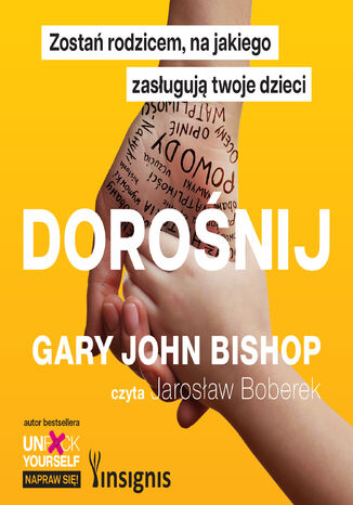 Dorośnij. Zostań rodzicem, na jakiego zasługują twoje dzieci Gary John Bishop - audiobook MP3