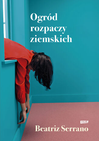 Ogród rozpaczy ziemskich Beatriz Serrano - okladka książki