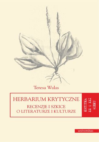 Herbarium krytyczne. Recenzje i szkice o literaturze i kulturze Teresa Walas - okladka książki