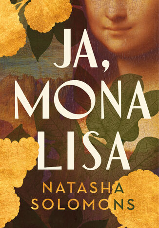 Ja, Mona Lisa Natasha Solomons - okladka książki