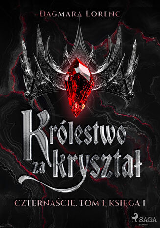 Czternaście. Tom 1. Królestwo za kryształ. Część 1 (#1) Dagmara Lorenc - okladka książki