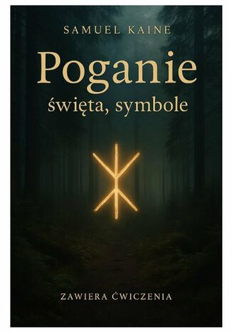 Poganie - święta, symbole i trochę magii codzienności Samuel Kaine - okladka książki