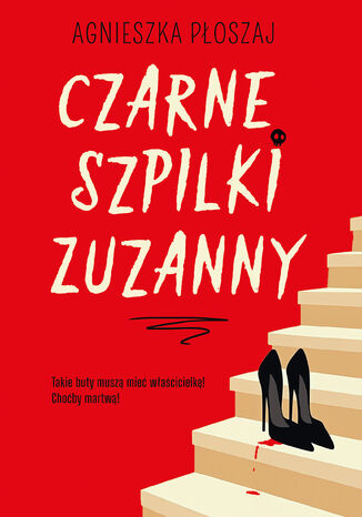 Czarne szpilki Zuzanny Agnieszka Płoszaj - okladka książki
