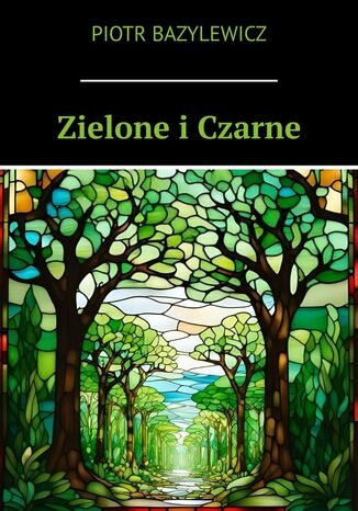 Zielone i Czarne Piotr Bazylewicz - okladka książki