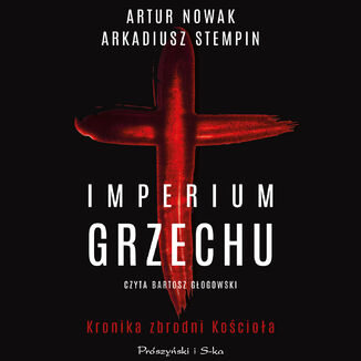 Imperium grzechu. Kronika zbrodni Kościoła Artur Nowak, Arkadiusz Stempin - audiobook MP3