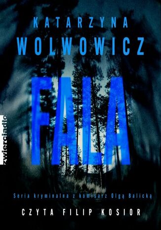Fala.Komisarz Olga Balicka. Tom 10 Katarzyna Wolwowicz - okladka książki