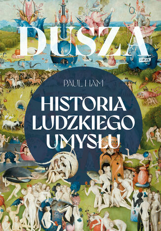 Dusza. Historia ludzkiego umysłu Paul Ham - okladka książki