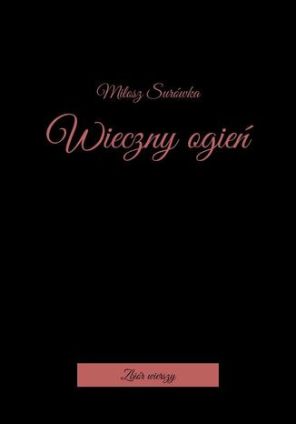 Wieczny ogień Miłosz Surówka - okladka książki