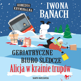 Geriatryczne biuro śledcze. Alicja w krainie trupów Iwona Banach - audiobook MP3