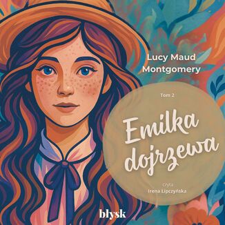 Emilka dojrzewa Lucy Maud Montgomery - okladka książki