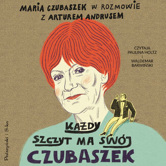 Każdy szczyt ma swój Czubaszek Artur Andrus, Maria Czubaszek - audiobook MP3
