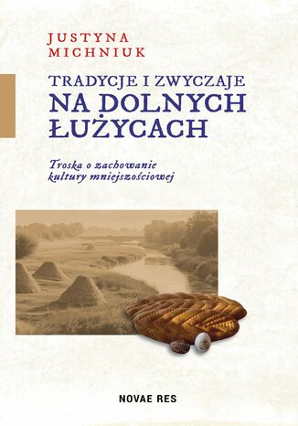 Tradycje i zwyczaje na Dolnych Łużycach Justyna Michniuk - okladka książki
