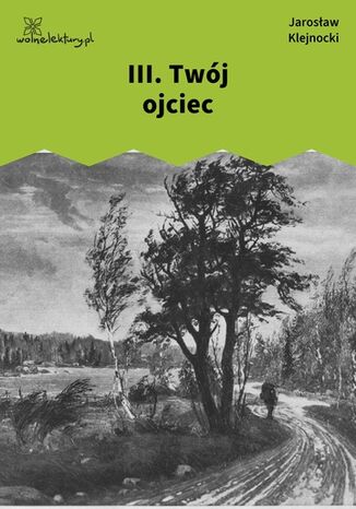 III. Twój ojciec Jarosław Klejnocki - okladka książki