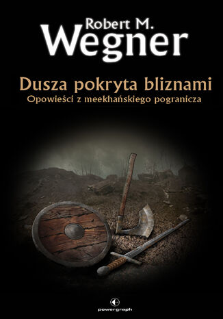 Dusza pokryta bliznami. Opowieści z meekhańskiego pogranicza Robert M. Wegner - okladka książki