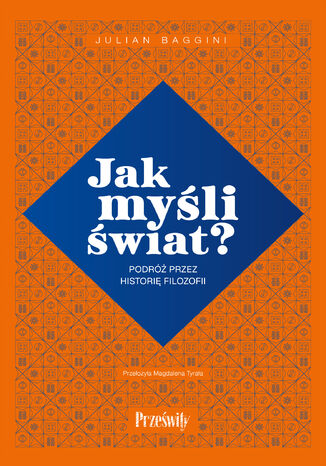 Jak myśli świat?. Podróż przez historię filozofii Julian Baggini - okladka książki