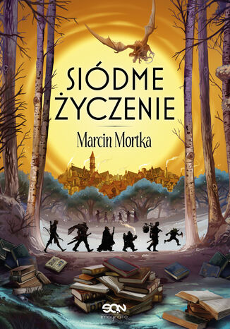 Siódme życzenie. Drużyna do zadań specjalnych. Tom 7 Marcin Mortka - okladka książki