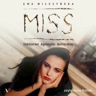 Miss. Zabójstwo Agnieszki Kotlarskiej Ewa Wilczyńska - audiobook MP3