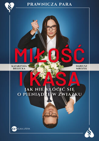 Miłość i kasa. Jak nie kłócić się o pieniądze w związku Katarzyna Bielecka, Dariusz Mrozek, Katarzyna Bielecka - okladka książki