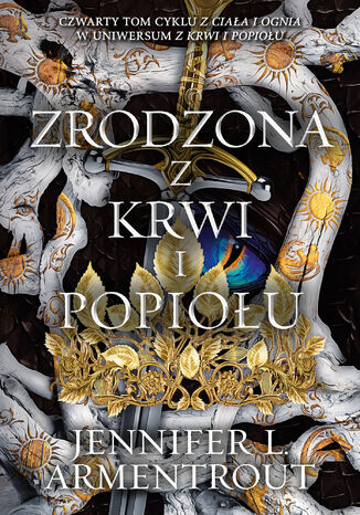 Zrodzona z krwi i popiołu. Z Ciała i Ognia. Tom 4 Jennifer L. Armentrout - okladka książki