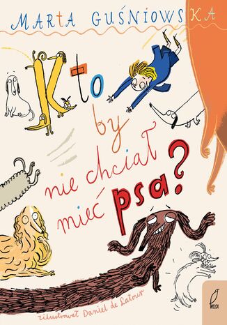 Kto by nie chciał mieć psa? Marta Guśniowska - okladka książki