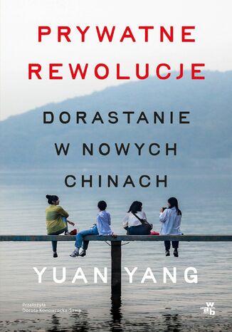 Prywatne rewolucje. Dorastanie w nowych Chinach Yuan Yang - okladka książki