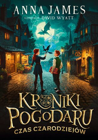 Kroniki Pogodaru. Czas czarodziejów. Tom 1 Anna James - okladka książki