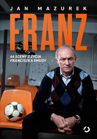 Franz. 44 sceny z życia Franciszka Smudy Jan Mazurek - okladka książki