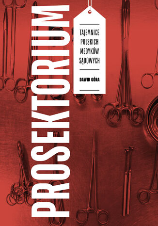 Prosektorium. Tajemnice polskich medyków sądowych Dawid Góra - okladka książki