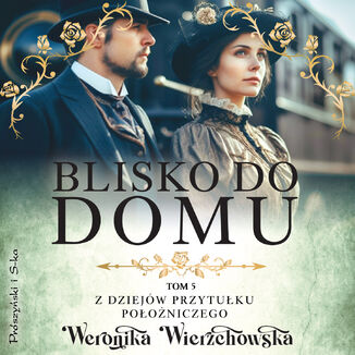 Blisko do domu Weronika Wierzchowska - audiobook MP3