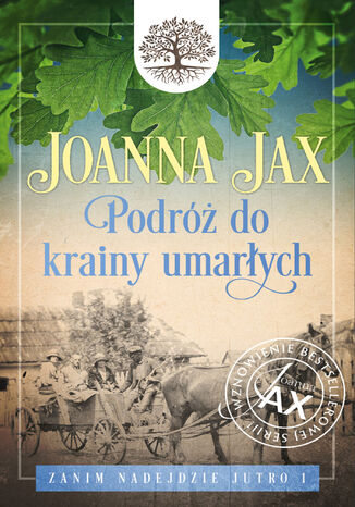 Zanim nadejdzie jutro. Tom 1: Podróż do krainy umarłych Joanna Jax - okladka książki