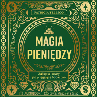 Magia pieniędzy. Zaklęcia i czary przyciągające bogactwo Patricia Telesco - audiobook MP3