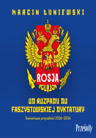 Rosja. Od rozpadu do faszystowskiej dyktatury. Scenariusze przyszłości 2026-2036 Marcin Łuniewski - audiobook MP3