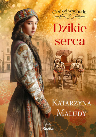 Cień od wschodu (#2). Dzikie serca. Cień od wschodu, tom 2 Katarzyna Maludy - okladka książki