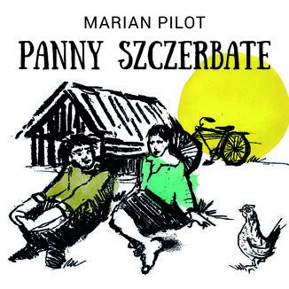 Panny szczerbate i inne opowiadania Marian Pilot - audiobook MP3