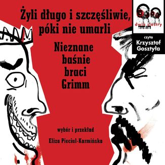 Żyli długo i szczęśliwie, póki nie umarli. Nieznane baśnie braci Grimm Jacob Grimm, Wilhelm Grimm - okladka książki