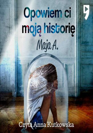 Opowiem Ci moją historię Maja A. - audiobook MP3